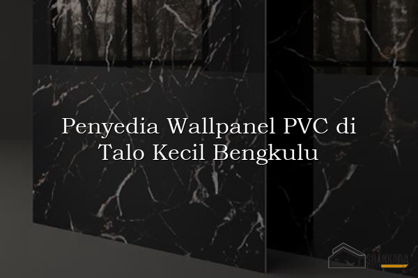 Penyedia Wallpanel PVC di Talo Kecil Bengkulu