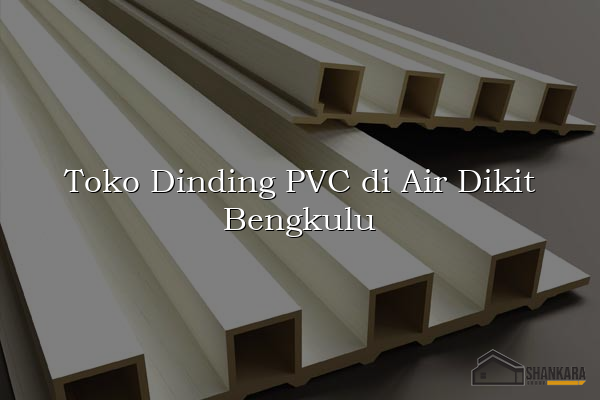 Toko Dinding PVC di Air Dikit Bengkulu