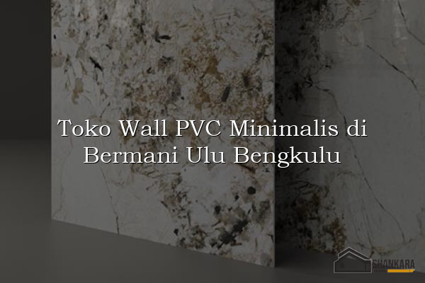 Toko Wall PVC Minimalis di Bermani Ulu Bengkulu