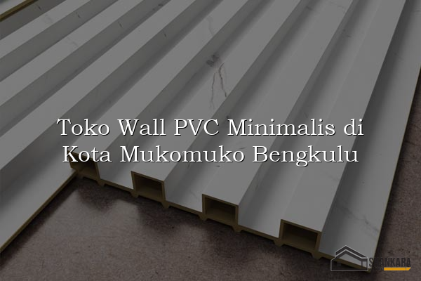 Toko Wall PVC Minimalis di Kota Mukomuko Bengkulu