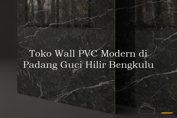Toko Wall PVC Modern di Padang Guci Hilir Bengkulu