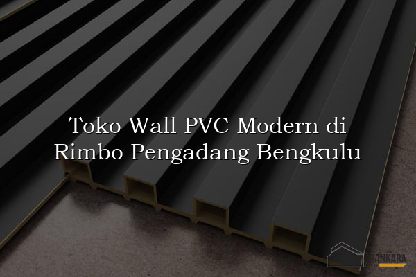 Toko Wall PVC Modern di Rimbo Pengadang Bengkulu
