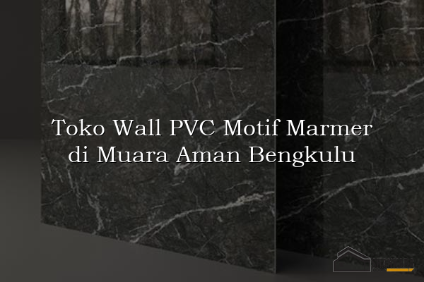 Toko Wall PVC Motif Marmer di Muara Aman Bengkulu