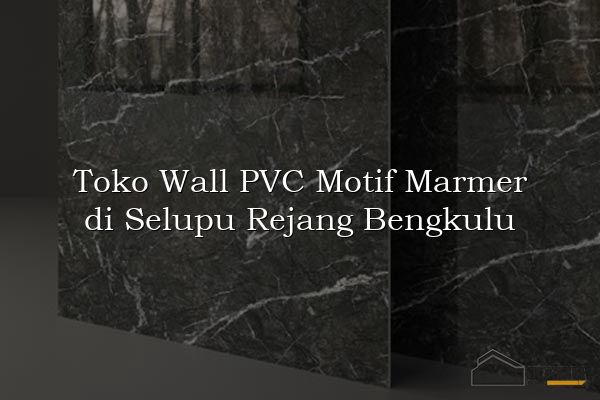 Toko Wall PVC Motif Marmer di Selupu Rejang Bengkulu