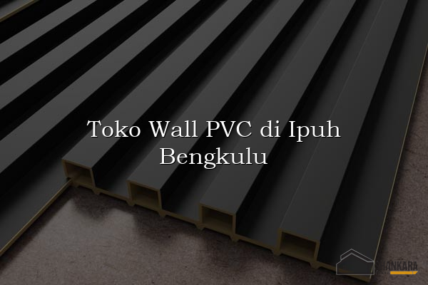 Toko Wall PVC di Ipuh Bengkulu