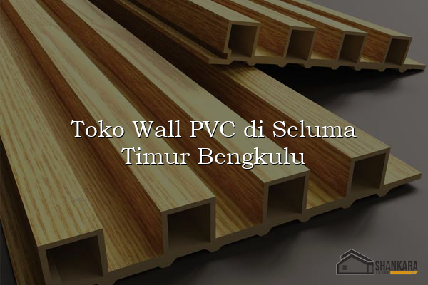 Toko Wall PVC di Seluma Timur Bengkulu