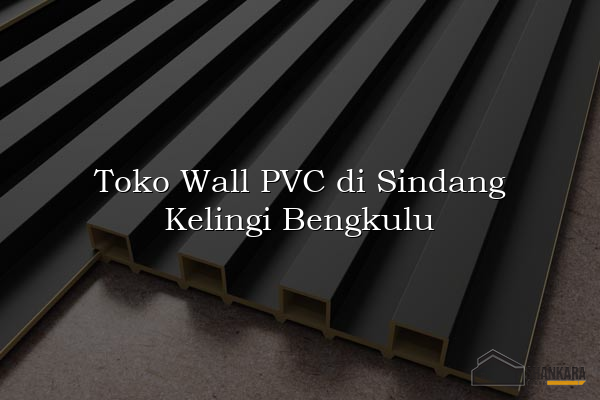 Toko Wall PVC di Sindang Kelingi Bengkulu