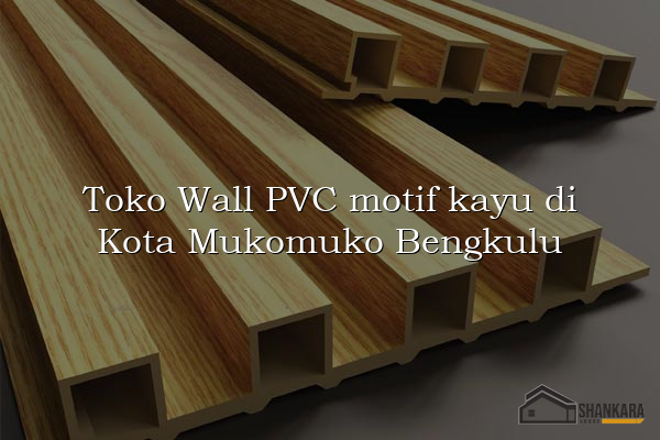Toko Wall PVC motif kayu di Kota Mukomuko Bengkulu