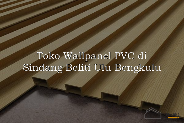 Toko Wallpanel PVC di Sindang Beliti Ulu Bengkulu